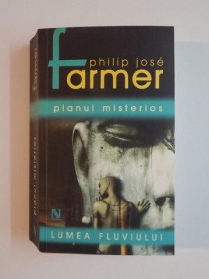 PLANUL MISTERIOS , ED. a - II - a de PHILIP JOSE FARMER , 2006 foto