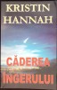 CADEREA INGERULUI-KRISTIN HANNAH-270470