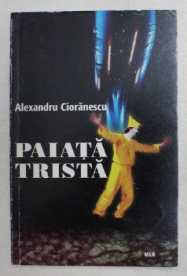 PAIATA TRISTA de ALEXANDRU CIORANESCU , 2002 foto