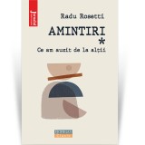 Amintiri. Ce am auzit de la altii - Radu Rosetti