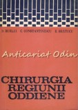 Cumpara ieftin Chirurgia Regiunii Oddiene - D. Burlui, C. Constantinescu, E. Bratucu