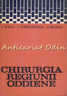 Chirurgia Regiunii Oddiene - D. Burlui, C. Constantinescu, E. Bratucu foto