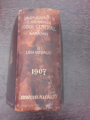 Codul General al Romaniei, legi uzuale, 1907 - C. Hamangiu vol. II foto