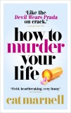 How to Murder Your Life | Cat Marnell, 2019, Ebury Publishing