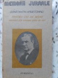 PENTRU CEI DE MAINE, AMINTIRI DIN VREMEA CELOR DE IERI VOL.1 PARTEA 1 PANA LA 1888-CONSTANTIN ARGETOIANU, Humanitas