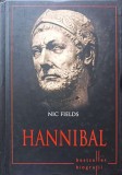 HANNIBAL. VIATA, STRATEGIILE, TACTICILE SI BATALIILE CELOR MAI MARI COMANDANTI MILITARI DIN ISTORIE-NIC FIE-274130
