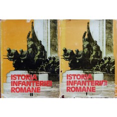 Istoria Infanteriei Romane Vol.1-2 - Gh.romanescu Gh.tudor M.cucu I.popescu , X396