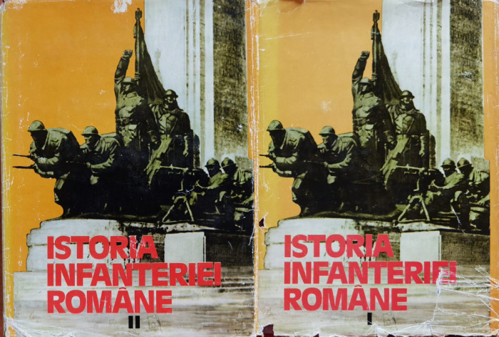 Istoria Infanteriei Romane Vol.1-2 - Gh.romanescu Gh.tudor M.cucu I.popescu , X396