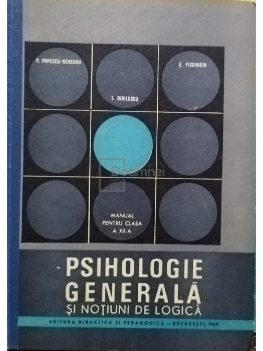 P. Popescu Neveanu - Psihologie generala si notiuni de logica (editia 1969)