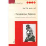 Humanista a hat&aacute;ron - A k&eacute;sm&aacute;rki Sebastian Ambrosius t&ouml;rt&eacute;nete - Sebők Marcell