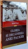 GLORIA SI DECADEREA ANEI PAUKER de ROBERT LEVY , 2016