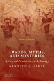 Frauds, Myths, and Mysteries: Science and Pseudoscience in Archaeology