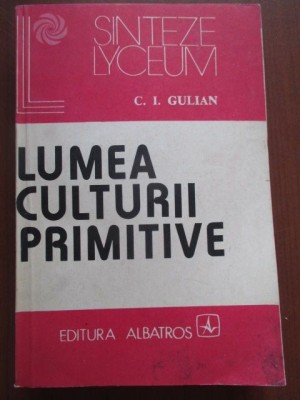 Lumea culturii primitive C.I.Gulian foto