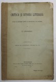 CRITICA SI ISTORIE LITERARA - LECTIE DE DESCHIDERE TINUTA LA UNIVERSITATEA DIN BUCURESTI de E. LOVINESCU , 1910