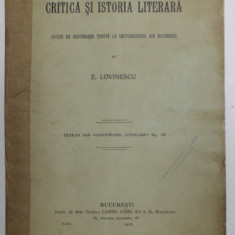 CRITICA SI ISTORIE LITERARA - LECTIE DE DESCHIDERE TINUTA LA UNIVERSITATEA DIN BUCURESTI de E. LOVINESCU , 1910