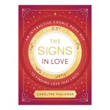 The signs in love: an interactive cosmic road map to finding love that lasts