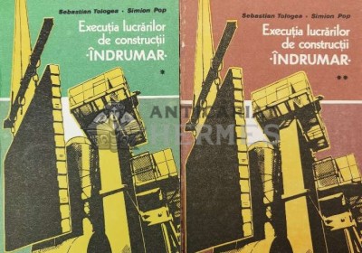Executia lucrarilor de constructii. Indrumar (2 volume) - 1987 - Sebastian Tologea ($W103) foto