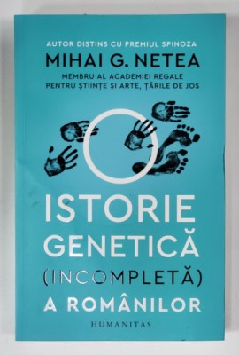 ISTORIE GENETICA ( INCOMPLETA ) A ROMANILOR de MIHAI G. NETEA , 2022 foto