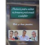 PLEDOARIE PENTRU CALITATEA IN FORMAREA PROFESIONALA A ADULTILOR. RELE SI BUNE PRACTICI-CORNELIU OUATU, CATA-131671