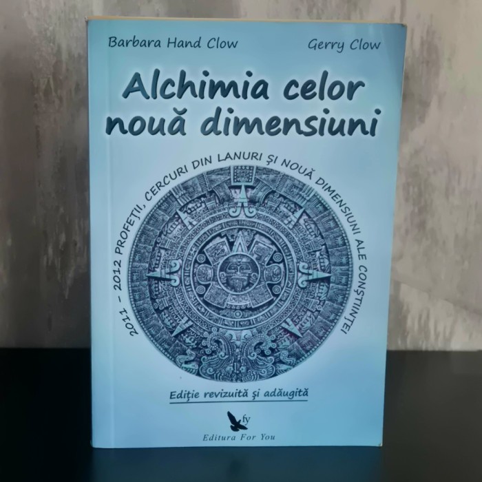 Barbara Hand Clow și Gerry Clow - Alchimia celor nouă dimensiuni RARĂ