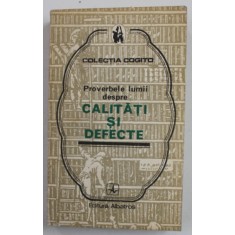 PROVERBELE LUMII DESPRE CALITATI SI DEFECTE , editie ingrijita de MIRCEA M. DUDULEANU , COLECTIA &#039;&#039; COGITO &#039;&#039; , 1978