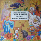 Disc vinil, LP. BASME: PIATRA ALBASTRA. LEGENDA LICURICILOR-MIRCEA SINTIMBREANU, CALIN GRUIA