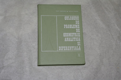 Culegere de probleme de geometrie analitica si diferentiala - Vol. I Murgulescu foto