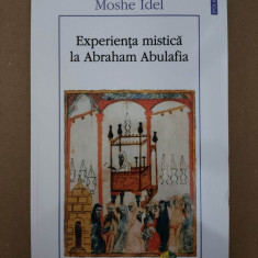 MOSHE IDEL - EXPERIENTA MISTICA LA ABRAHAM ABULAFIA (CABALA, 2019, 246 p.)