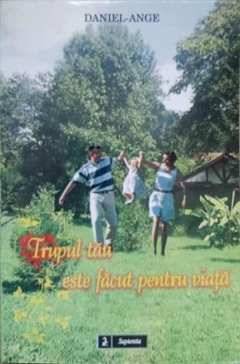 TRUPUL TAU ESTE FACUT PENTRU VIATA-DANIEL ANGE-236643 foto