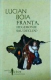 Lucian Boia - Franta, hegemonie sau declin?