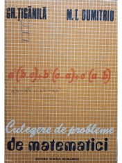 Gh. Tiganila - Culegere de probleme de matematici (Editia: 1979) foto