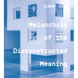 Melancholy of the Discontructed Meaning - Albert &Aacute;d&aacute;m