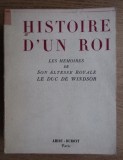 Histoire d&#039;un roi Les Memoires du duc de Windsor/ Eduard VIII (A. Willis)