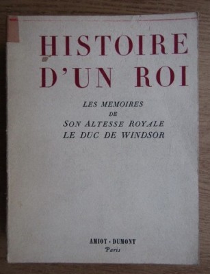 Histoire d&amp;#039;un roi Les Memoires du duc de Windsor/ Eduard VIII (A. Willis) foto