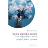 Ranile copilului interior. Zece etape pentru a deveni propriul parinte reparator - Genevieve Krebs