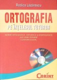 ORTOGRAFIA PE INTELESUL TUTUROR (CD INCLUS)-RODICA LAZARESCU-349962