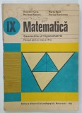 MATEMATICA , GEOMETRIE SI TRIGONOMETRIE , MANUAL PENTRU CLASA A IX-A de AUGUSTIN COTA ...FLORICA VORNICESCU , 1983, PREZINTA PETE SI URME DE UZURA