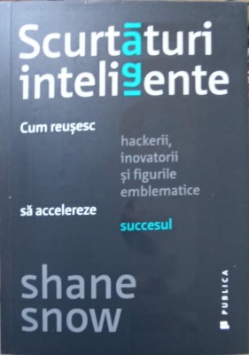 SCURTATURI INTELIGENTE. CUM REUSESC HACKERII, INOVATORII SI FIGURILE EMBLEMATICE SA ACCELEREZE SUCCESUL-SHA-238946 foto