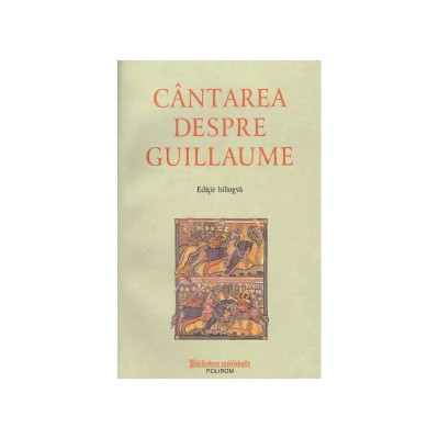 - Cantarea despre Guillaume - ed. bilingva - 127996 foto