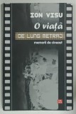 O VIATA DE LUNG METRAJ , MEMORII DE CINEAST de ION VISU , 2009, PREZINTA URME DE UZURA