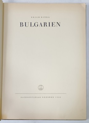BULGARIEN von ERICH RINKA , ALBUM DE FOTOGRAFIE CU TEXT IN LIMBA GERMANA , 1956, COPERTA CU PETE foto