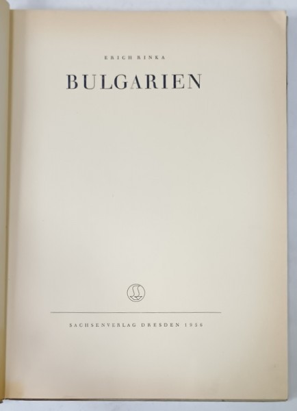 BULGARIEN von ERICH RINKA , ALBUM DE FOTOGRAFIE CU TEXT IN LIMBA GERMANA , 1956, COPERTA CU PETE
