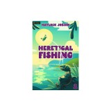 Heretical Fishing 2: A Cozy Guide to Annoying the Cults, Outsmarting the Fish, and Alienating Oneself