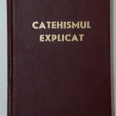 Catehismul Explicat - Credinta Si Viata Crestina - Arh. Romano-Catolica 1978