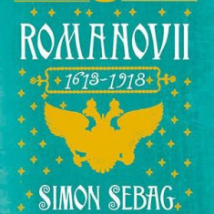 Romanovii 1613-1918 - Simon Sebag Montefiore