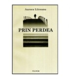 Aurora Liiceanu - Prin perdea - 114350, Polirom