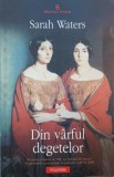 Din varful degetelor - Sarah Waters