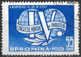ROM&Acirc;NIA 1957 - LP 441 - CONGRESUL SINDICATELOR DE LA LEIPZIG - SERIE UZATĂ (R7), Stampilat