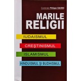Marile religii. Iudaismul, crestinismul, islamismul, hinduismul si budhismul - 2017 - Philippe Gaudin (@L76)