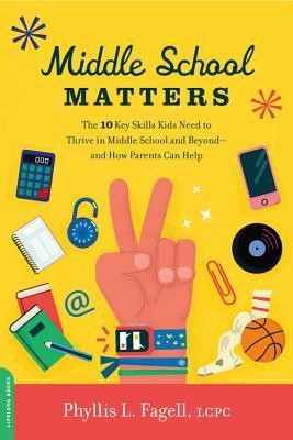 Middle School Matters: The 10 Key Skills Kids Need to Thrive in Middle School and Beyond--And How Parents Can Help foto